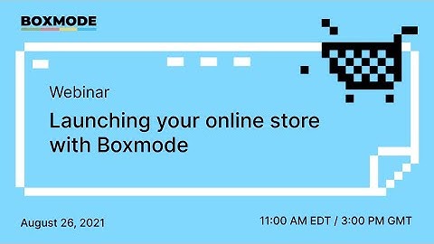 Launching your online store with Boxmode