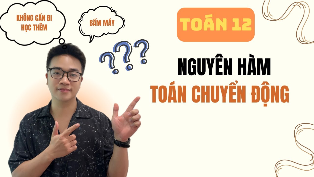 Toán 12 Ứng dụng tích phân: Toán chuyển động
