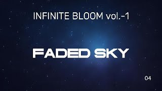 Infinite Bloom 04 โ Faded Sky | Ambient Chill Mix | Cosmic Fadeout
