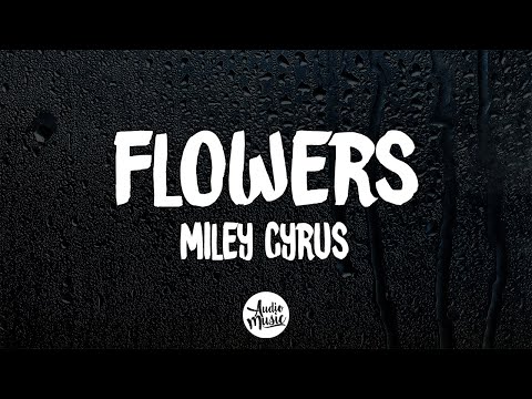 Miley Cyrus - Flowers (Lyrics)