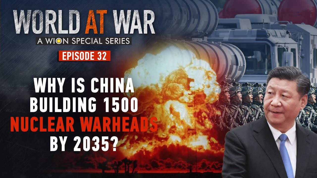 World at War | Episode 32: Why is China building 1500 nuclear warheads by 2035?