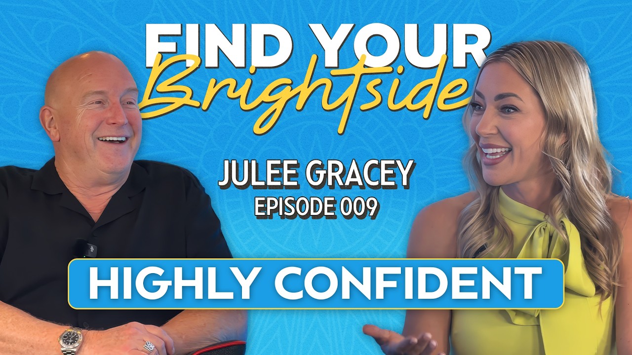 How to Become Highly Confident in Business and Life with Julee Gracey - THE BRIGHTSIDE