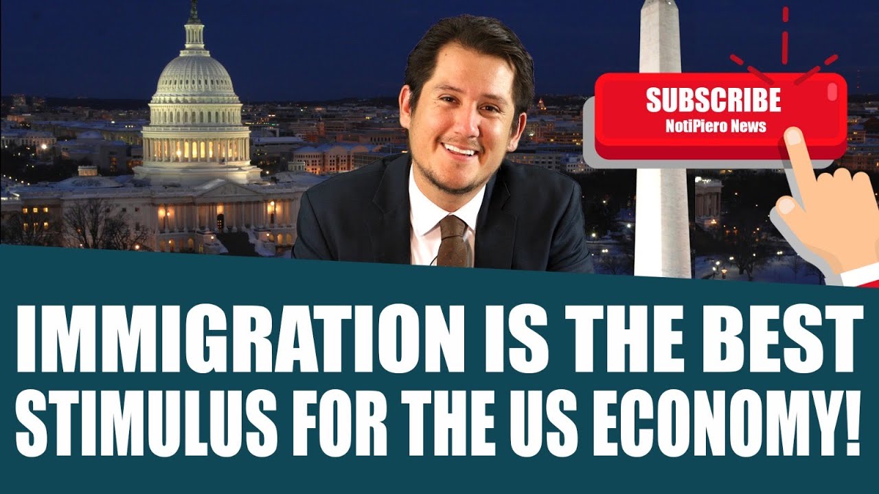 Why is Immigration the Best Stimulus for the U.S. Economy! YouTube
