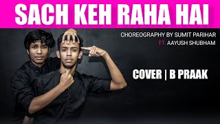 Sach Keh Raha Hai | Cover | B Praak | Choreography Sumit Parihar ( Badshah ) | Oic Studio