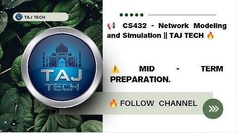 CS432 - Network Modeling and Simulation || MIDTERM PREPARATION || TAJ TECH 