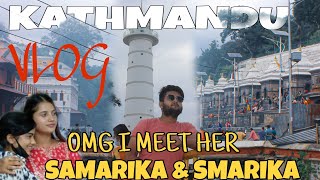 Kathmandu vlog || OMG #samarikadhakal & #smarikadhakal