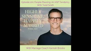 People Pleasing; An HSP Tendency With Todd Smith