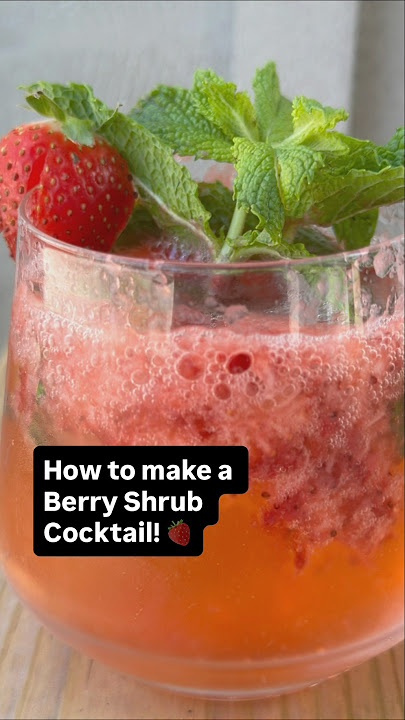 How to make a Berry Shrub!