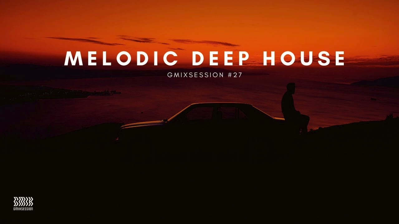 MELODIC DEEP HOUSE VOCAL MIX #27