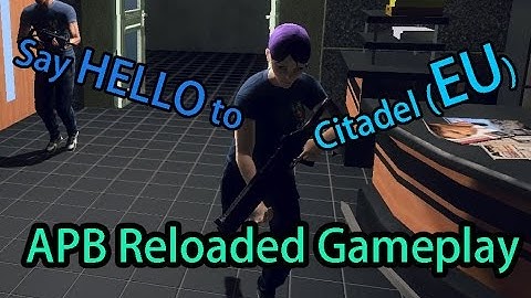 【APB Reloaded Han Server 香港】: Say HELLO to Citadel (EU)