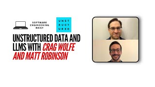 Unstructured Data and LLMs with Crag Wolfe and Matt Robinson