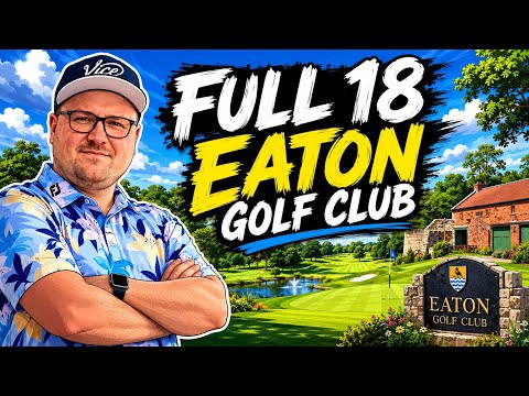 Full 18 : Ep 12 - Eaton Golf Club : Can I Conquer some of the CRAZIEST greens? 