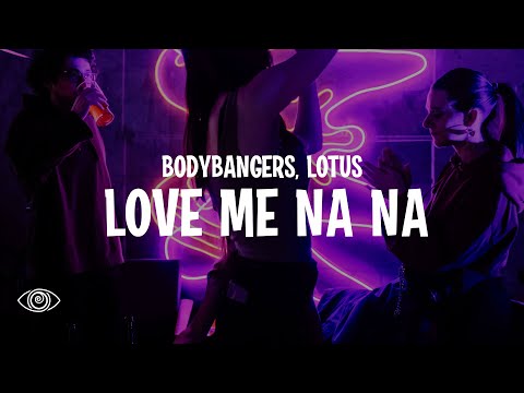 Bodybangers & Lotus - Love Me Na Na mp3 ke stažení