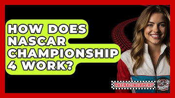 How Does NASCAR Championship 4 Work? - The Racing Xpert