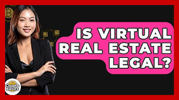 Is Virtual Real Estate Legal? - CryptoBasics360.com
