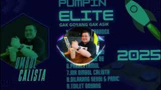 MIXTAPE PUMPIN ELITE GAK GOYANG GAK ASIK ‼️ OMBOL CALISTA 2025.