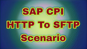 SAP CPI - HTTP To SFTP Scenario