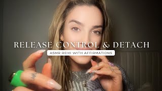 Reiki ASMR to Release Control and Let Go, Detach from Outcomes with Affirmations