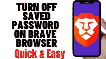 HOW TO TURN OFF SAVED PASSWORD ON BRAVE BROWSER