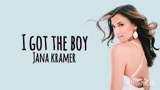 Video thumbnail of "I Got The Boy - Jana Kramer (Lyrics)"