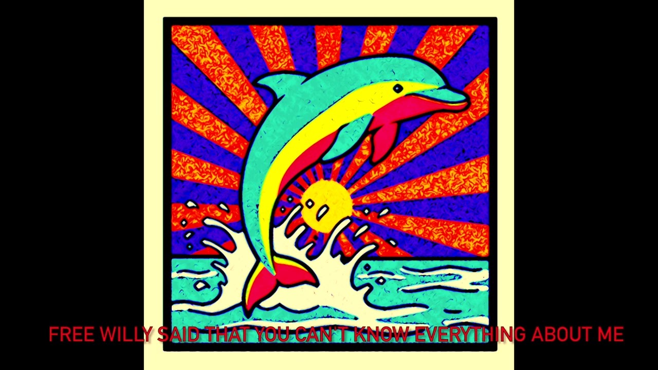 Free Willy Said That You Can't Know Everything About Me