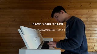 Save Your Tears — The Weeknd | Piano Cover