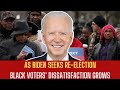 As Biden Seeks Re-election, Black Voters&#39; Dissatisfaction Grows