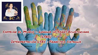 Cambiar el Mundo ?- Lengua de Señas Ecuatoriana (LSEC)