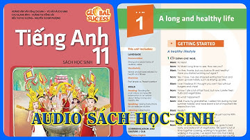 Unit 1 A long and healthy life | Audio Sách Học Sinh Tiếng Anh 11 Global Success Song Ngữ Anh Việt