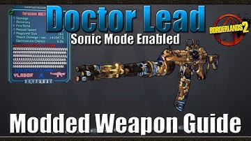 Borderlands 2 | Dr Lead | Sonic Mode Enabled | Modded Weapon Guide