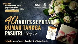 40 Hadits Seputar Rumah Tangga Pasutri - Ustadz Yusuf Abu Ubaidah As-Sidawi حفظه الله