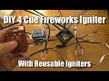 DIY 4 Cue Fireworks Igniter with Reusable Igniters