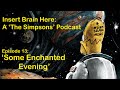 Some Enchanted Evening - Insert Brain Here: A &#39;The Simpsons&#39; Podcast