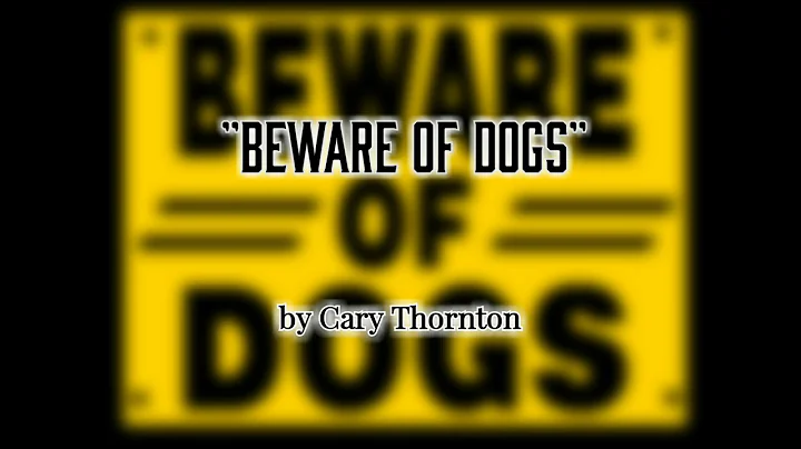 "Beware Of Dogs" by Cary Thornton