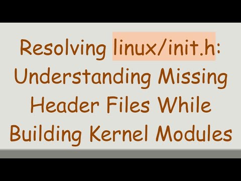 Resolving linux/init.h: Understanding Missing Header Files While Building Kernel Modules