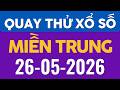 Quay Thử Xổ Số Miền Trung Thứ 3 Ngày 26/05/2026, Đắk Lắk,Quảng Nam - KQXSMT