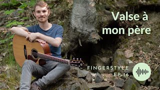 Valse à mon père - Guitare Fingerstyle 16 | Québec