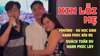 Quách Tuấn Du & Phương du học sinh gặp nhau và hát Xin Lỗi Mẹ có đầy đủ gia đình trong khung hình