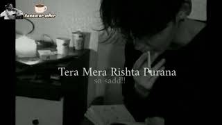 Tera mera rishta purana (Slowed+reverb+lyrics)@Sunnutar-sohor #subscribe #mychannel #youtubevideo