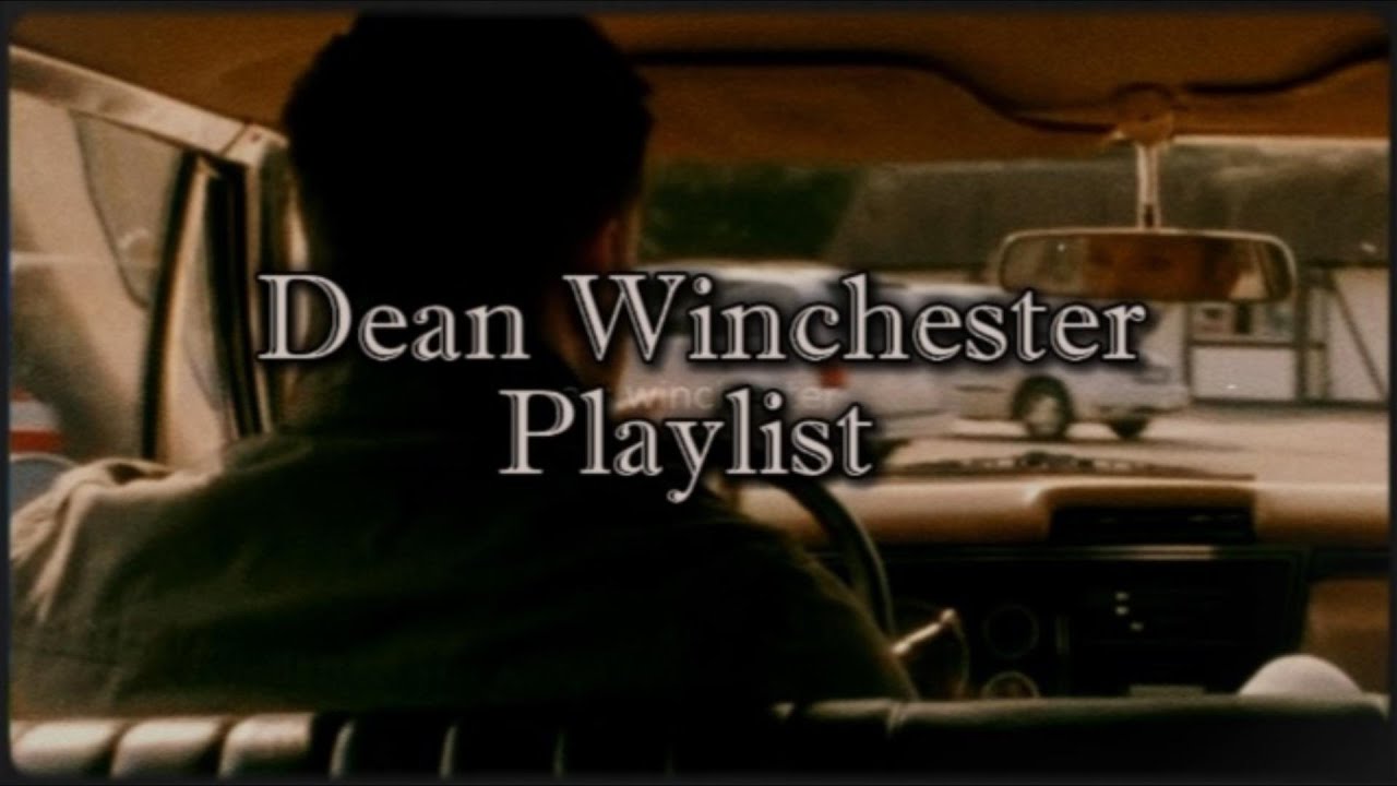 Dean Winchester│Playlist│