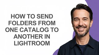 How to Send Folders From One Catalog to Another In Lightroom - KevinHowTo