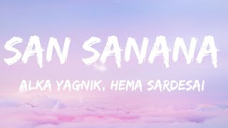 Alka Yagnik, Hema Sardesai - San Sanana (Lyrics)