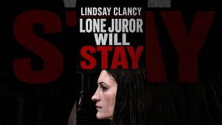 BREAKING: Lindsay Clancy Juror will STAY