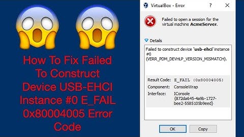 How To Fix Failed To Construct Device USB-EHCI Instance #0 E_FAIL 0x80004005 For Windows / Mac