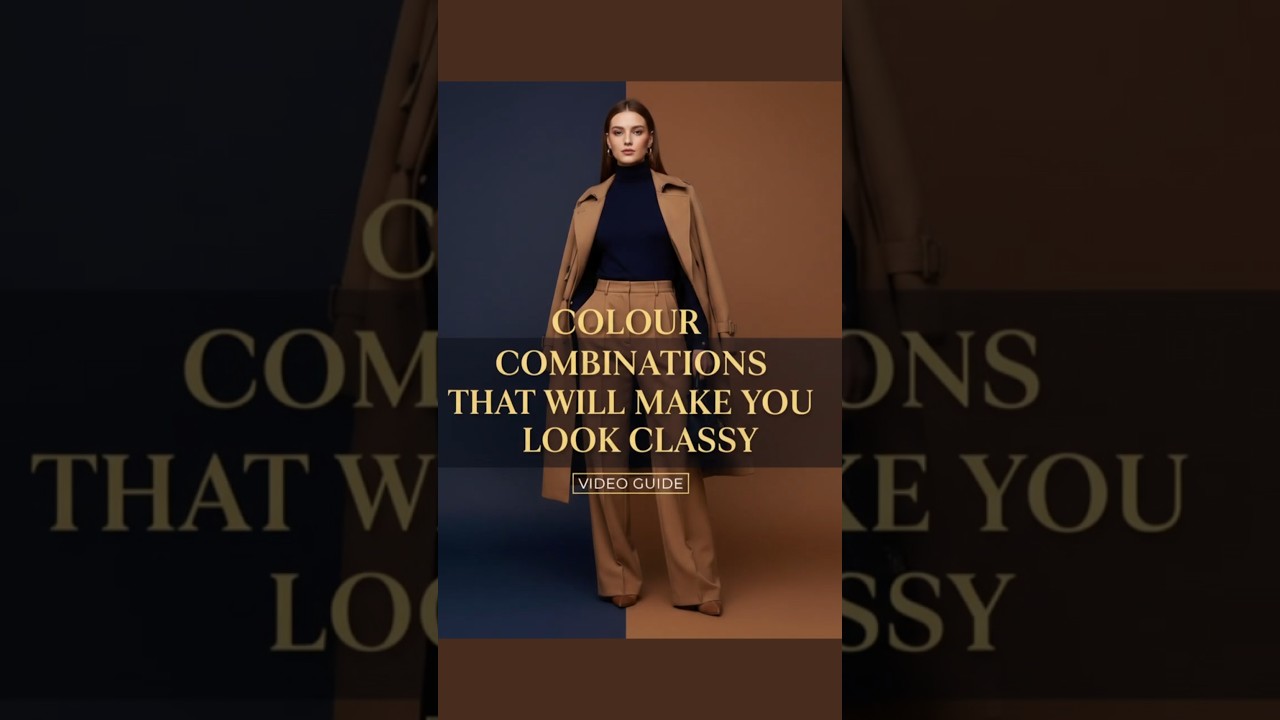 COLOUR COMBINATIONS THAT WILL MAKE YOU LOOK CLASSY 