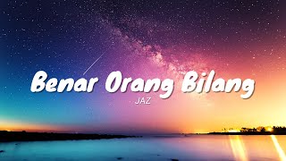 Benar Orang Bilang - Jaz (Lyrics Video)