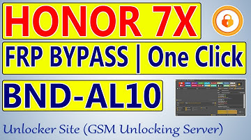 Honor 7X (BND-AL10) FRP Bypass By Unlock Tool