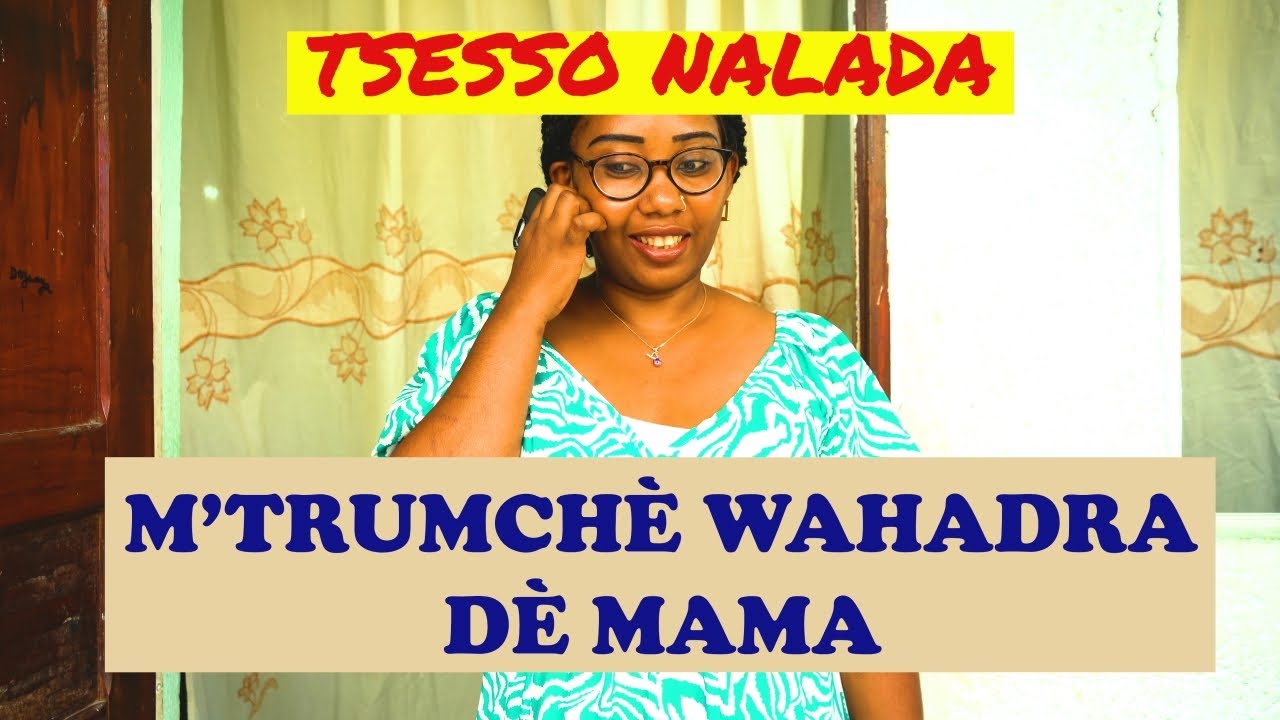 M'TRUMCHÉ WAHADRA DÉ MAMA | TSESSO NALADA