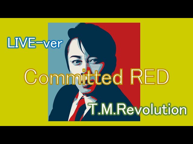 Committed RED / T.M.Revolutionライブ class=