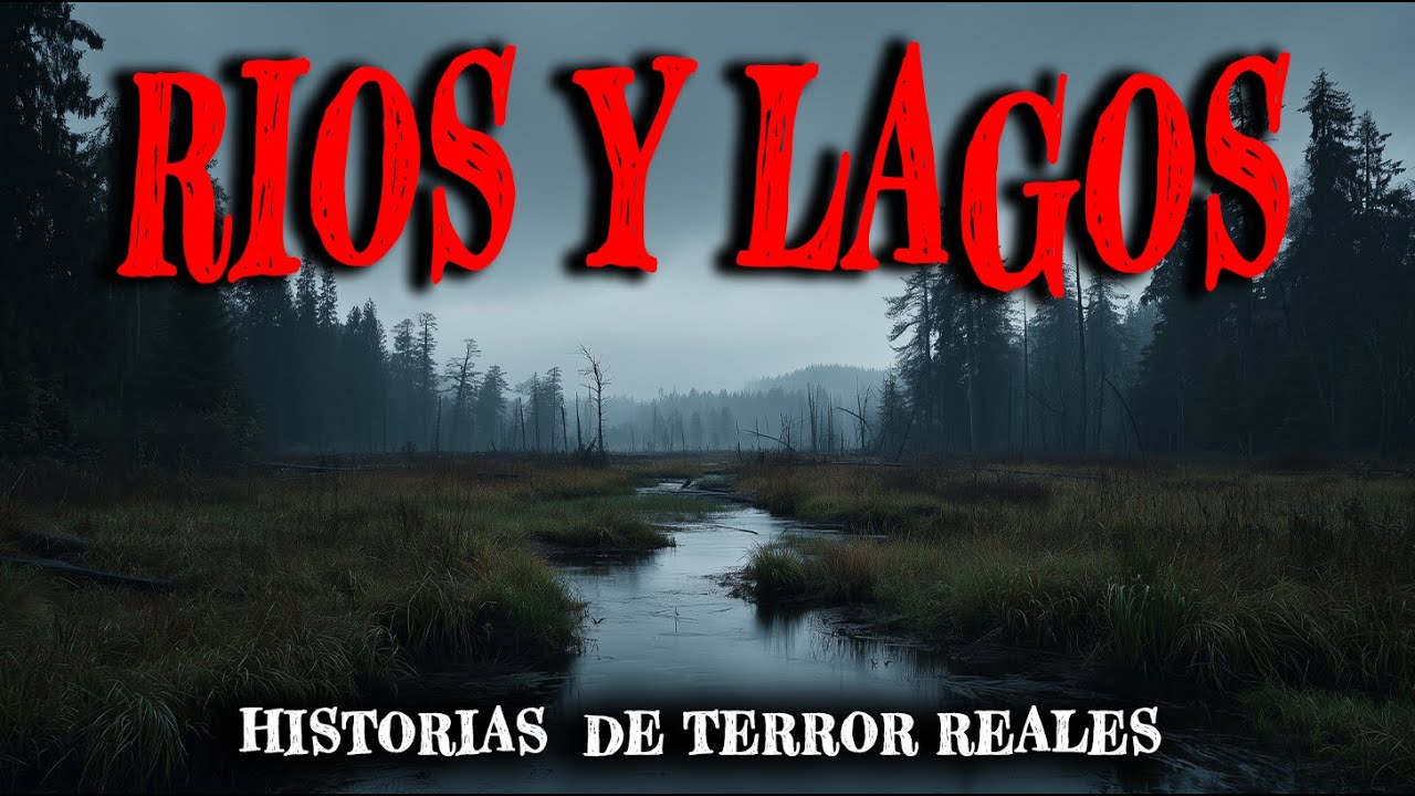3 Horas de Historias de Terror Reales de Rios y Lagos - Relatos de Horror